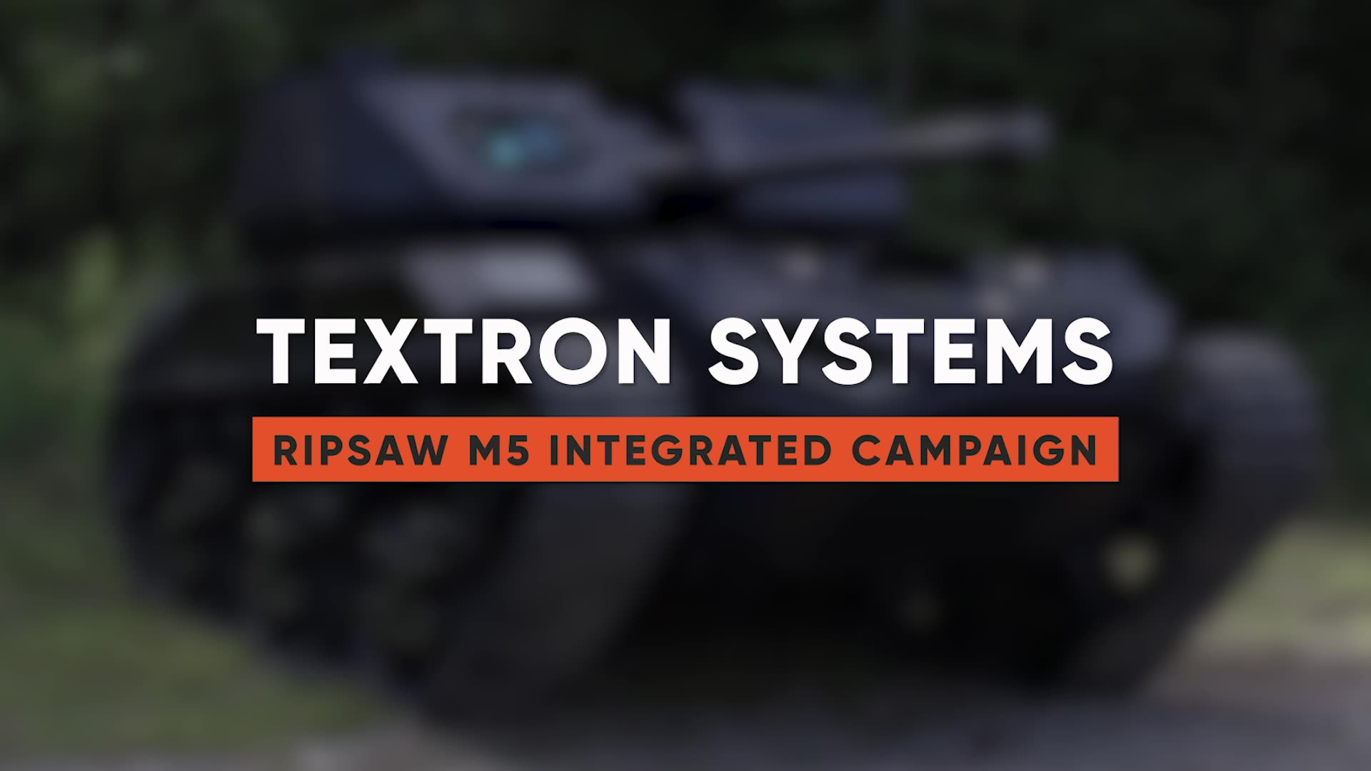 Textron Systems Ripsaw M5 Integrated Campaign